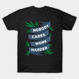 Nobody Cares, Work Harder Motivational Gym Workout T-Shirt